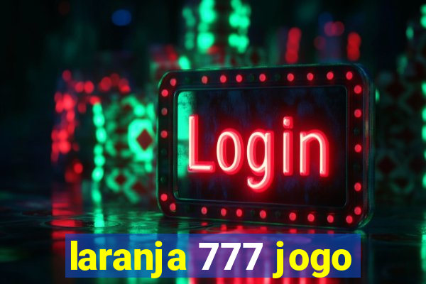 laranja 777 jogo